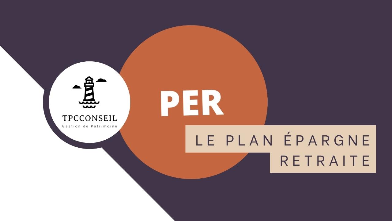 PER - Plan épargne Retraite | TP C CONSEIL BIARRITZ